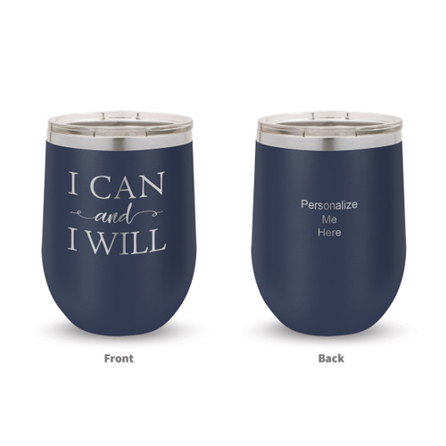 navy blue stainless steel stemless wine tumblers with I Can And I Will message and pesonalize me on the back