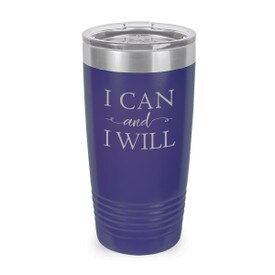 This Stainless Steel 20 oz. Tumbler, Laser Engraved “I Can And I Will” Design Will Inspire & Motivate You All Do