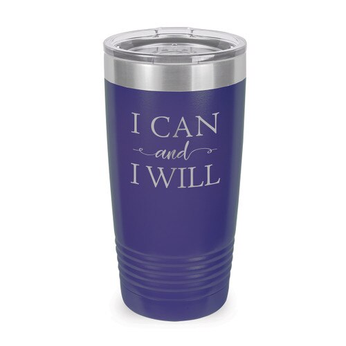 This Stainless Steel 20 oz. Tumbler, Laser Engraved “I Can And I Will” Design Will Inspire & Motivate You All Do