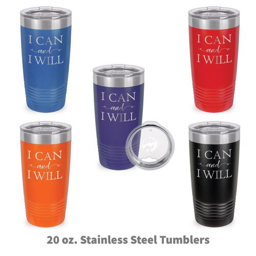 multiple colors of stainless steel tumblers with I Can And I Will message