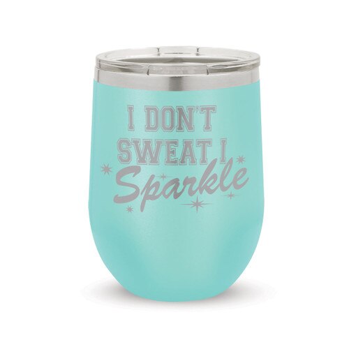 I Don’t Sweat I Sparkle Stainless Steel 12 oz. Stemless Wine Tumbler Will Inspire & Motivate You All Day