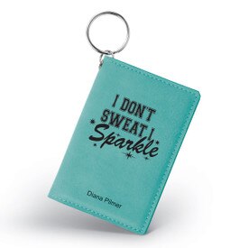 This Leather Keychain Wallet ID Card Holder Features The Inspirational Message “I Don’t Sweat I Sparkle”
