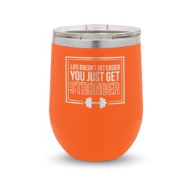 Life Doesn’t Get Easier You Just Get Stronger-Fitness Stainless Steel 12 oz. Stemless Wine Tumbler Will Inspire & Motivate You All Day