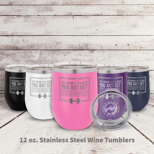 multiple colors of stainless steel stemless wine tumblers with Life Doesn't Get Easier strength message