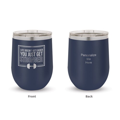 navy blue stainless steel stemless wine tumblers with Life Doesn't Get Easier strength message and pesonalize me on the back