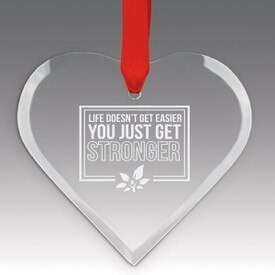 This Premium Crystal Heart Shaped Suncatcher Ornament Features The Inspirational Laser Engraved Message “Life Doesn’t Get Easier You Just Get Stronger”