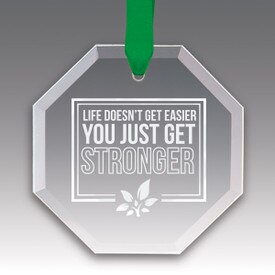 This Premium Crystal Octagon Shaped Suncatcher Ornament Features The Inspirational Laser Engraved Message “Life Doesn’t Get Easier You Just Get Stronger”