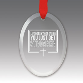 This Premium Crystal Oval Shaped Suncatcher Ornament Features The Inspirational Laser Engraved Message “Life Doesn’t Get Easier You Just Get Stronger”