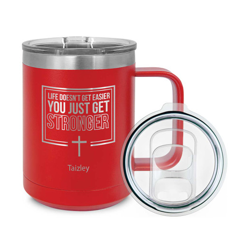 Life Doesn’t Get Easier You Just Get Stronger-Faith Insulated Coffee Mug Will Inspire & Motivate Your Morning