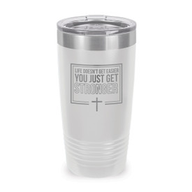 This Stainless Steel 20 oz. Tumbler, Laser Engraved “Life Doesn’t Get Easier You Just Get Stronger” Design Will Inspire & Motivate You All Day