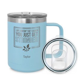 Life Doesn’t Get Easier You Just Get Stronger Insulated Coffee Mug Will Inspire & Motivate Your Morning