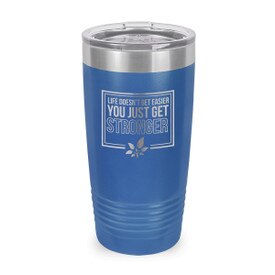 This Stainless Steel 20 oz. Tumbler, Laser Engraved “Life Doesn’t Get Easier You Just Get Stronger” Design Will Inspire & Motivate You All Day