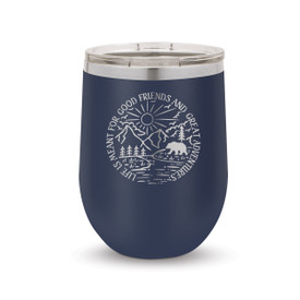 Life Is Meant For Good Friends And Great Adventures Stainless Steel 12 oz. Stemless Wine Tumbler Will Inspire & Motivate You All Day