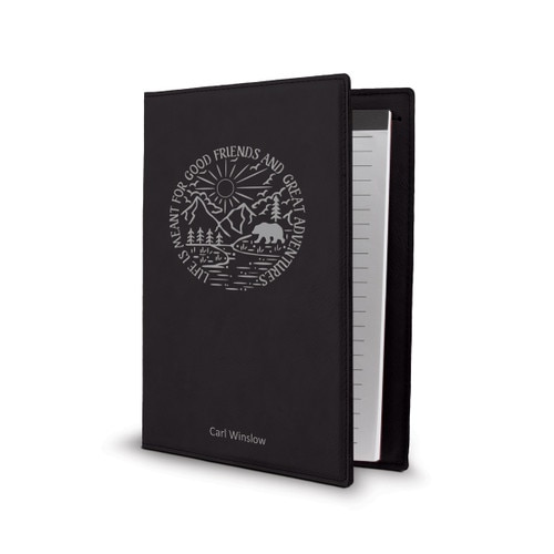 This Vegan Leather Padfolio With Notepad Features The Inspirational Message “Life Is Meant For Good Friends And Great Adventures”