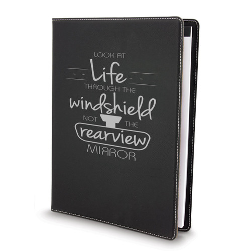 This Large Vegan Leather Padfolio With Notepad Features The Inspirational Message “Look At Life Through The Windshield Not The Rearview Mirror”