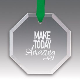 This Premium Crystal Octagon Shaped Suncatcher Ornament Features The Inspirational Laser Engraved Message “Make Today Amazing”