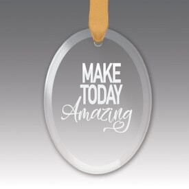 This Premium Crystal Oval Shaped Suncatcher Ornament Features The Inspirational Laser Engraved Message “Make Today Amazing”