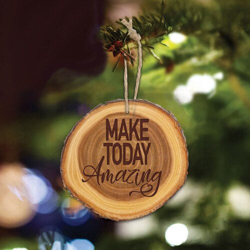 wooden ornament with make today amazing message