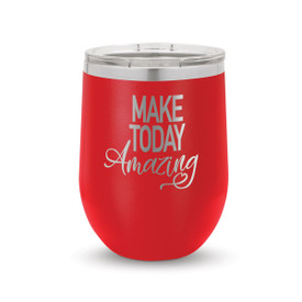 Make Today Amazing Stainless Steel 12 oz. Stemless Wine Tumbler Will Inspire & Motivate You All Day