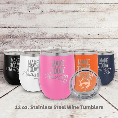 multiple colors of stainless steel stemless wine tumblers with Make Today Amazing message