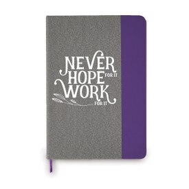 This Heather Gray Hardbound Journal With A Color Block Accent And Satin Ribbon Features The Inspirational Message “Never Hope For It Work For It”