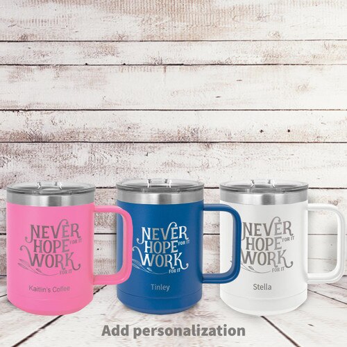 pink, blue and white insulated coffee mugs with never hope for it message and personalization