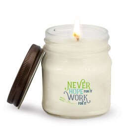This Mason Jar Natural Soy Handmade Candle with Rustic Lid Features The Inspirational Message “Never Hope For It Work For It” 