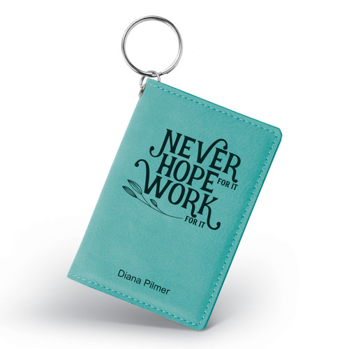 This Leather Keychain Wallet ID Card Holder Features The Inspirational Message “Never Hope For It Work For It”
