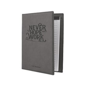 This Vegan Leather Padfolio With Notepad Features The Inspirational Message “Never Hope For It Work For It”