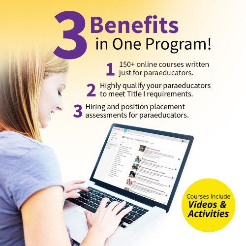 Over 150 courses to highly qualify paraeducators with hiring and position placement assessments