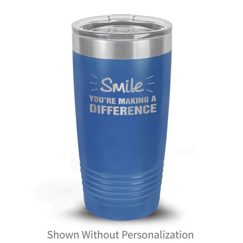 blue stainless steel tumbler with smile you're making a difference message